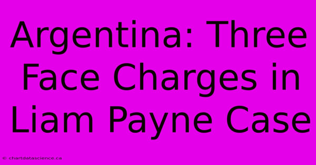 Argentina: Three Face Charges In Liam Payne Case