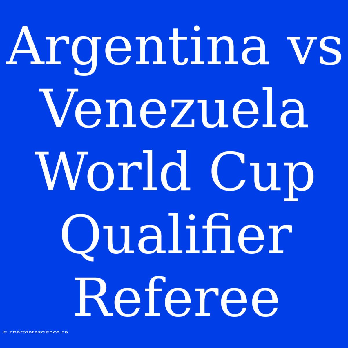 Argentina Vs Venezuela World Cup Qualifier Referee