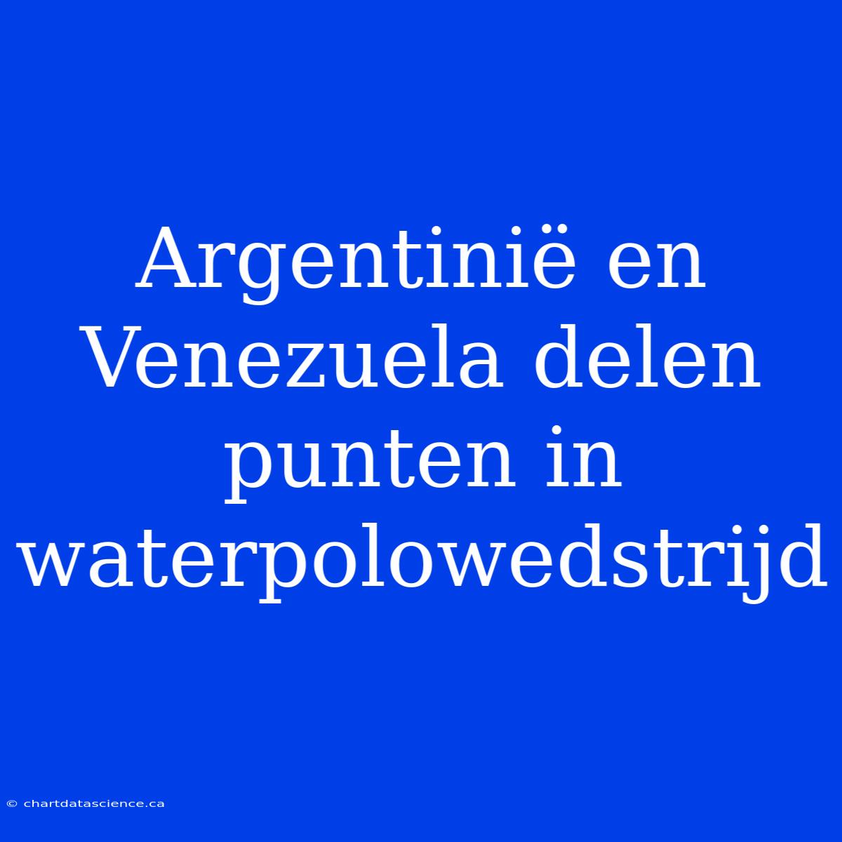 Argentinië En Venezuela Delen Punten In Waterpolowedstrijd