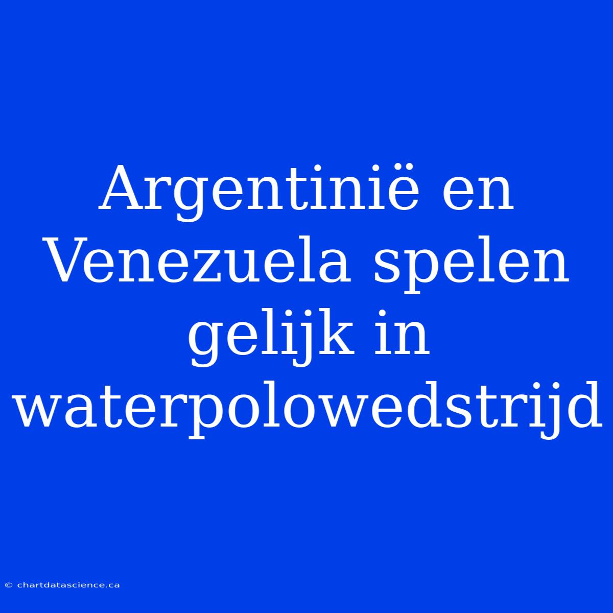 Argentinië En Venezuela Spelen Gelijk In Waterpolowedstrijd