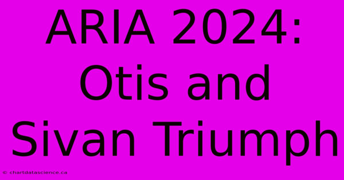 ARIA 2024: Otis And Sivan Triumph