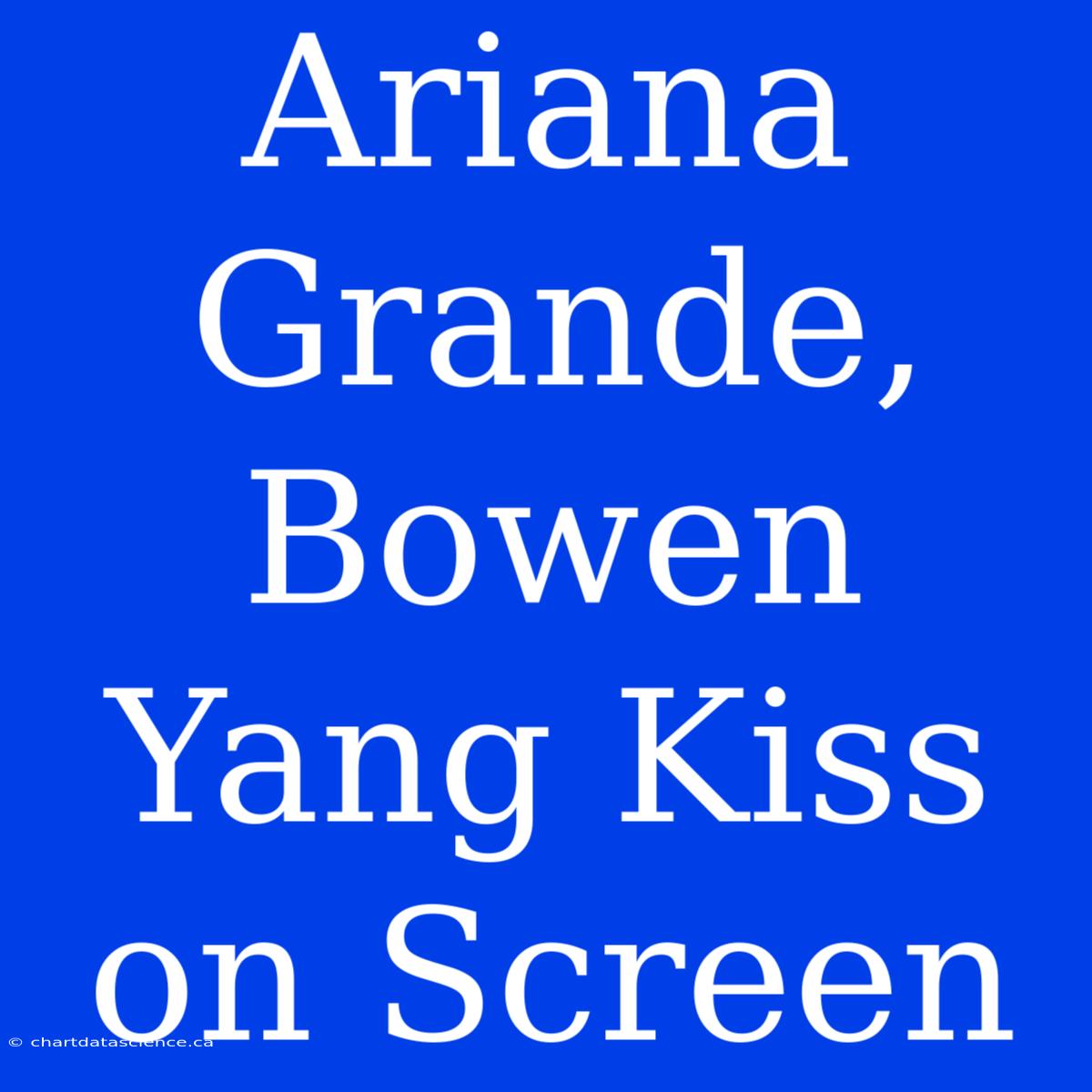 Ariana Grande, Bowen Yang Kiss On Screen