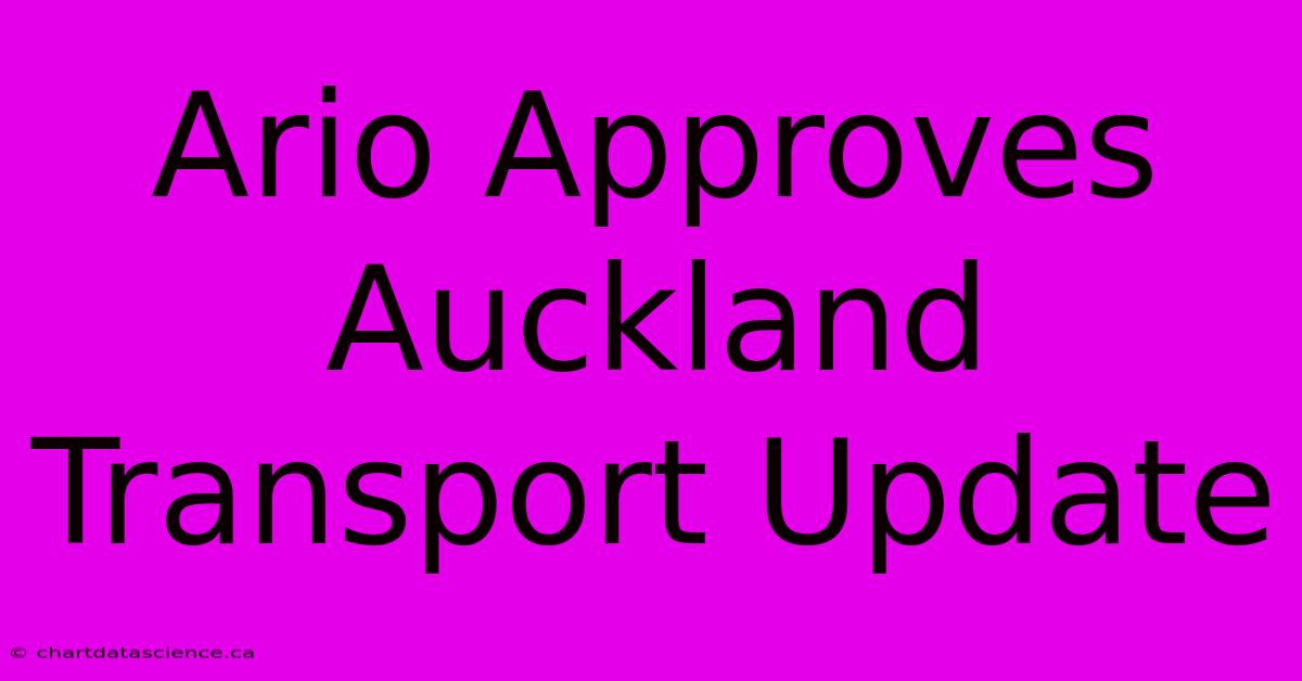 Ario Approves Auckland Transport Update