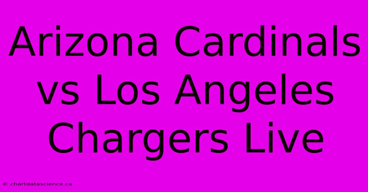 Arizona Cardinals Vs Los Angeles Chargers Live