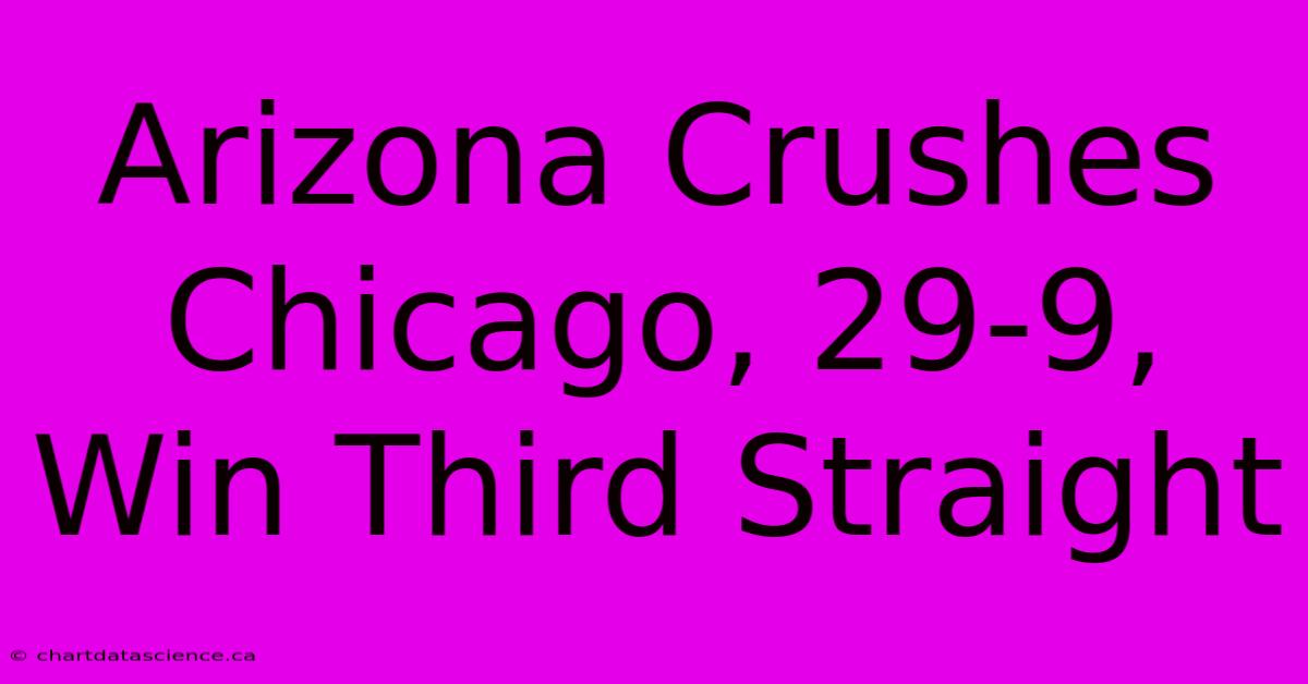 Arizona Crushes Chicago, 29-9, Win Third Straight