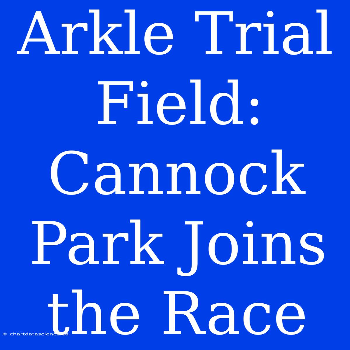 Arkle Trial Field: Cannock Park Joins The Race