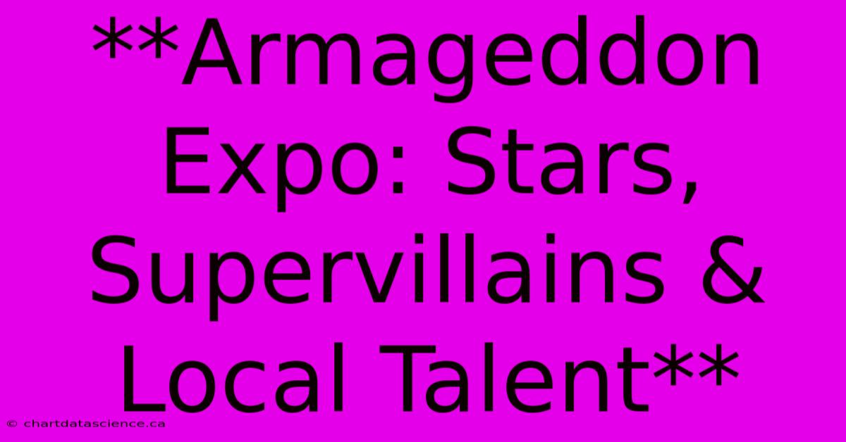 **Armageddon Expo: Stars, Supervillains & Local Talent**