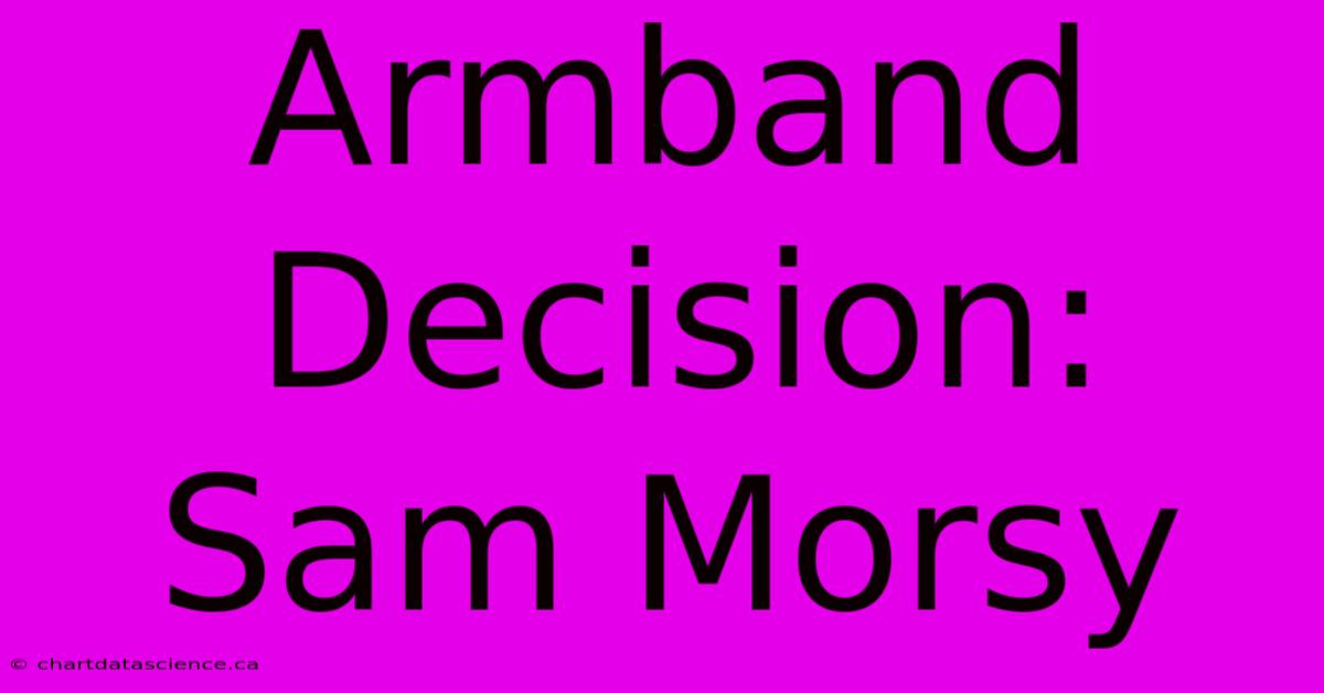 Armband Decision: Sam Morsy