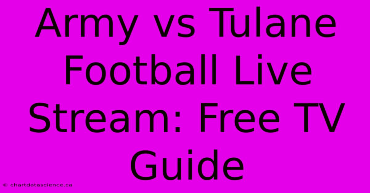 Army Vs Tulane Football Live Stream: Free TV Guide