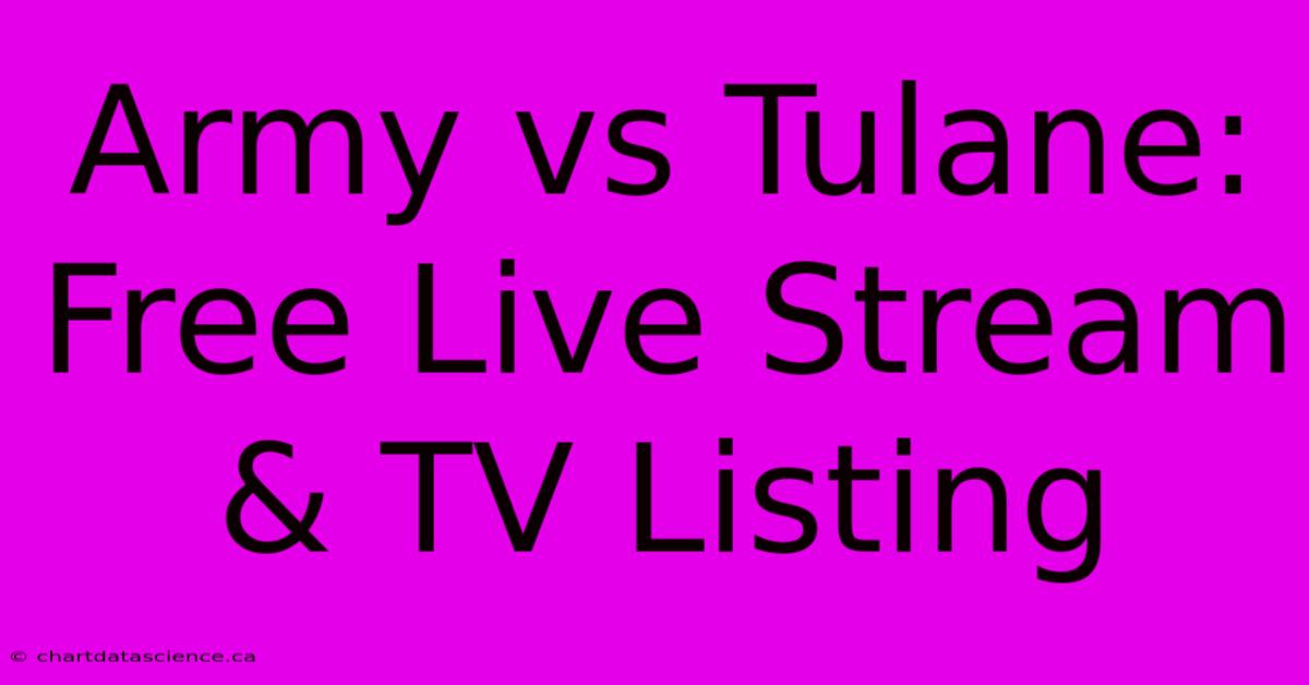 Army Vs Tulane: Free Live Stream & TV Listing