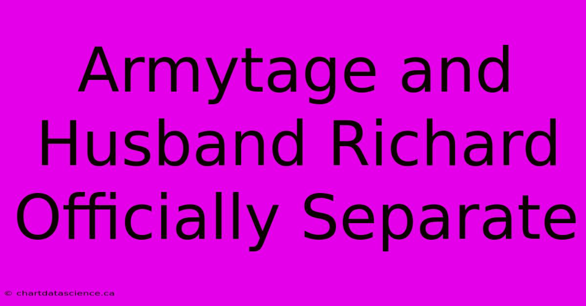 Armytage And Husband Richard Officially Separate