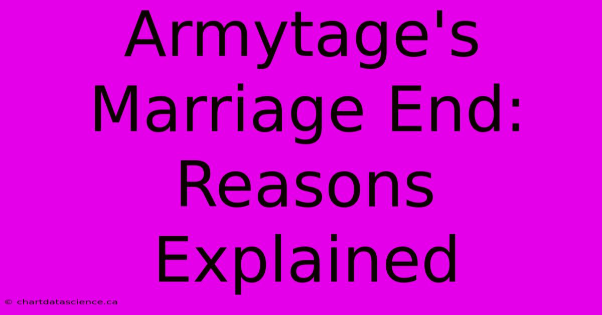 Armytage's Marriage End: Reasons Explained