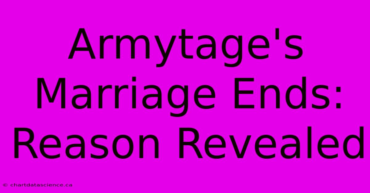 Armytage's Marriage Ends: Reason Revealed