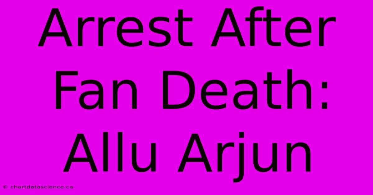 Arrest After Fan Death: Allu Arjun