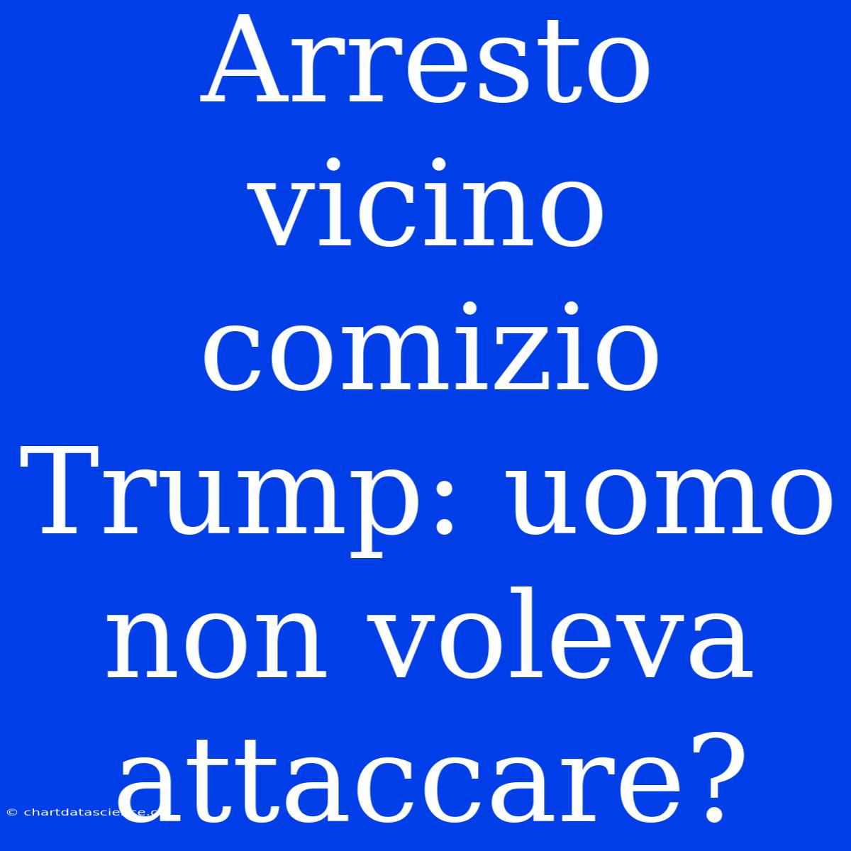 Arresto Vicino Comizio Trump: Uomo Non Voleva Attaccare?