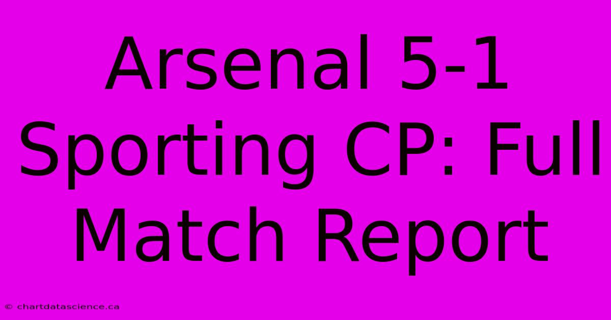 Arsenal 5-1 Sporting CP: Full Match Report