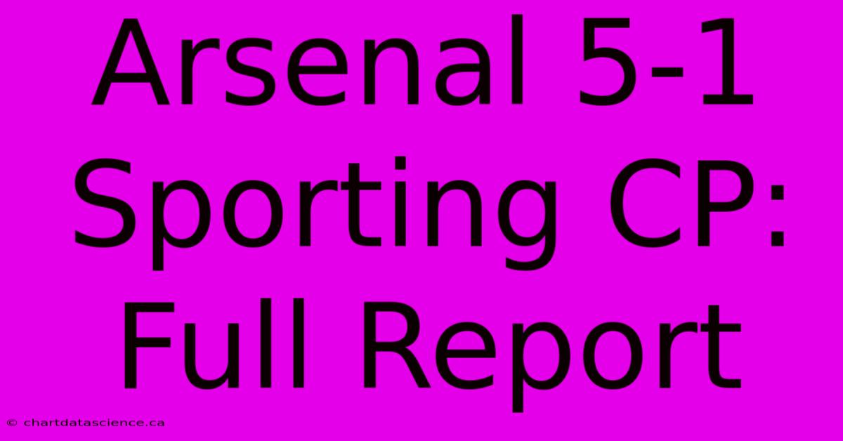 Arsenal 5-1 Sporting CP: Full Report