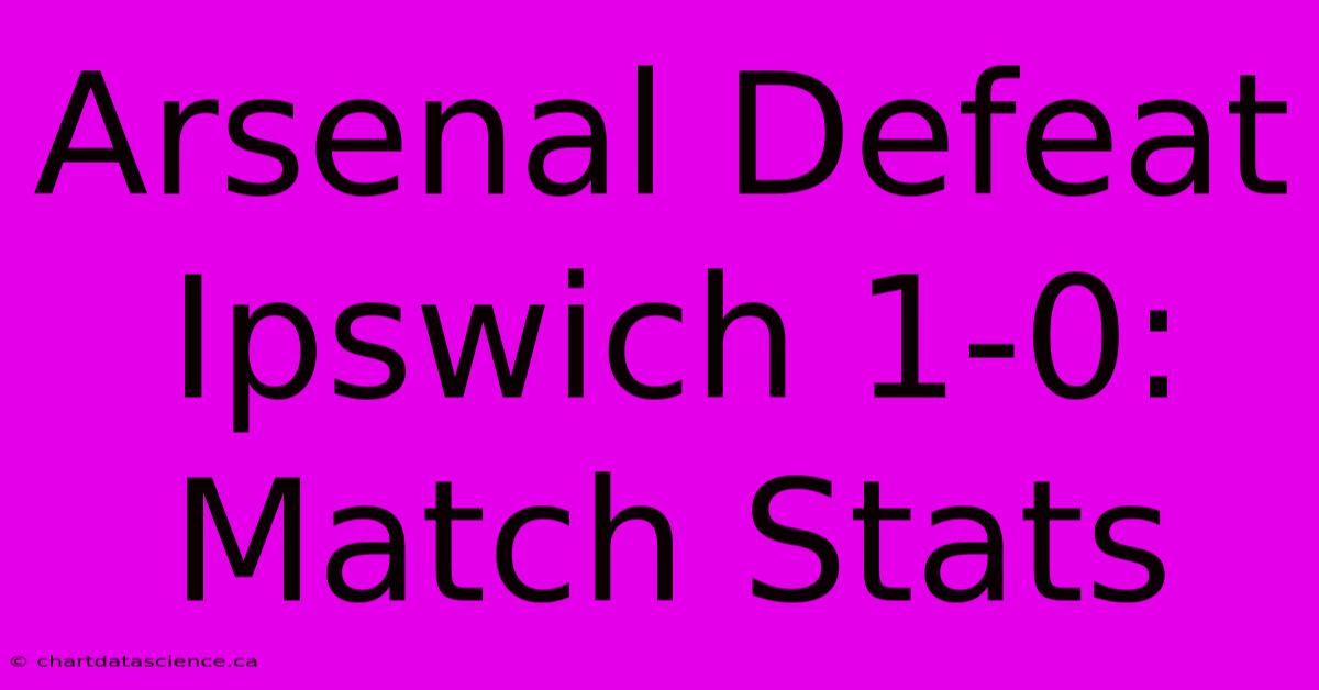 Arsenal Defeat Ipswich 1-0: Match Stats