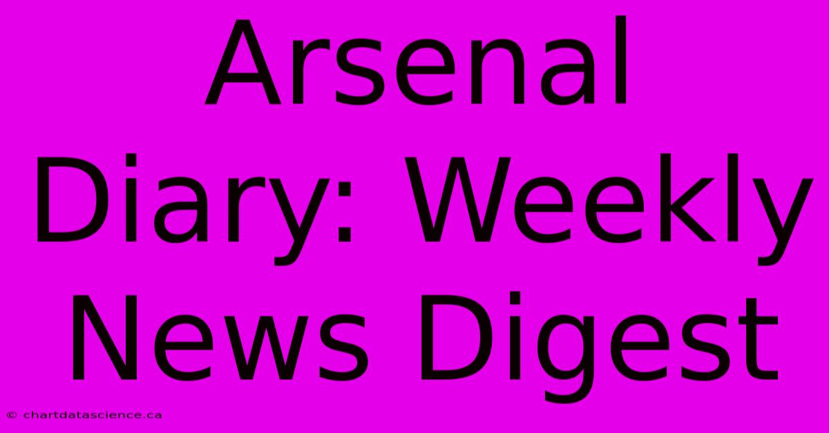 Arsenal Diary: Weekly News Digest