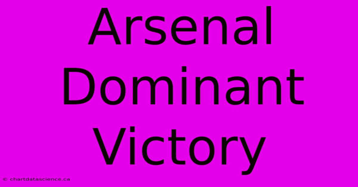 Arsenal Dominant Victory