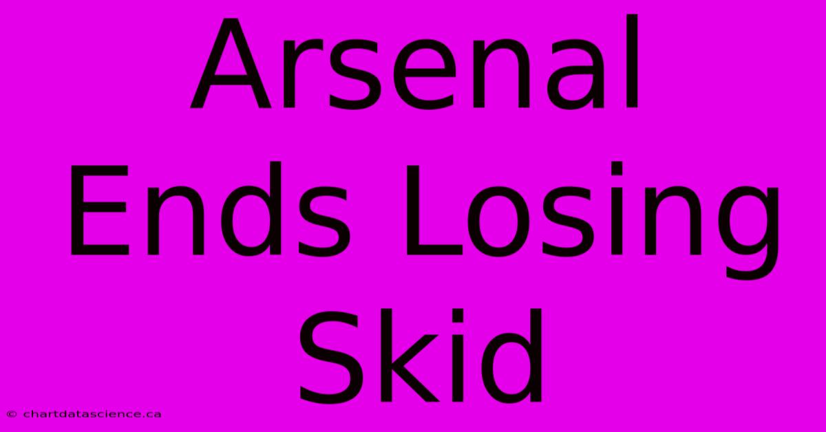 Arsenal Ends Losing Skid