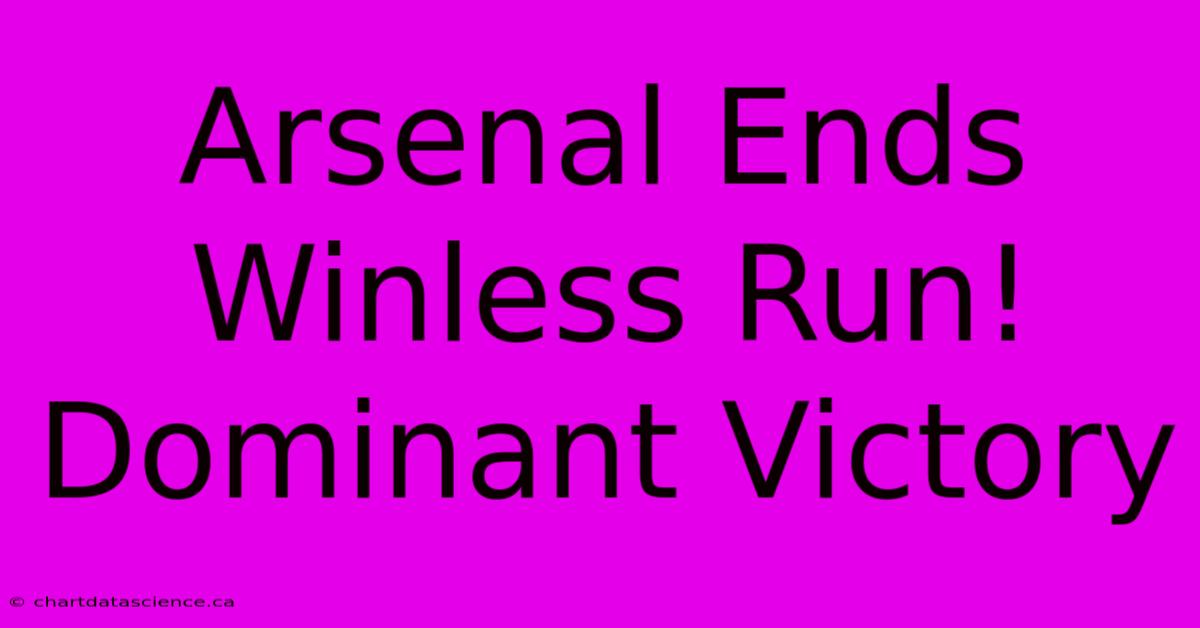 Arsenal Ends Winless Run! Dominant Victory