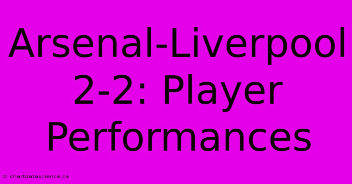 Arsenal-Liverpool 2-2: Player Performances