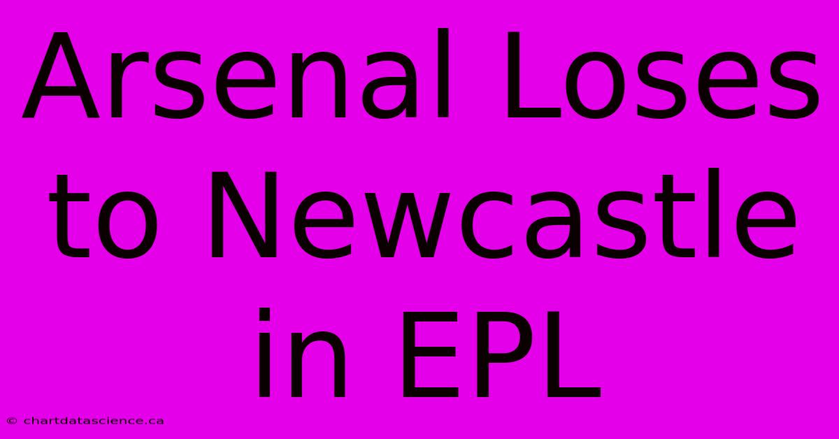 Arsenal Loses To Newcastle In EPL