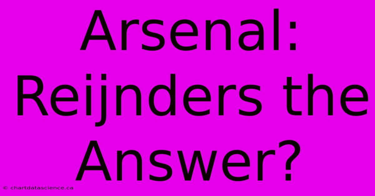 Arsenal: Reijnders The Answer?