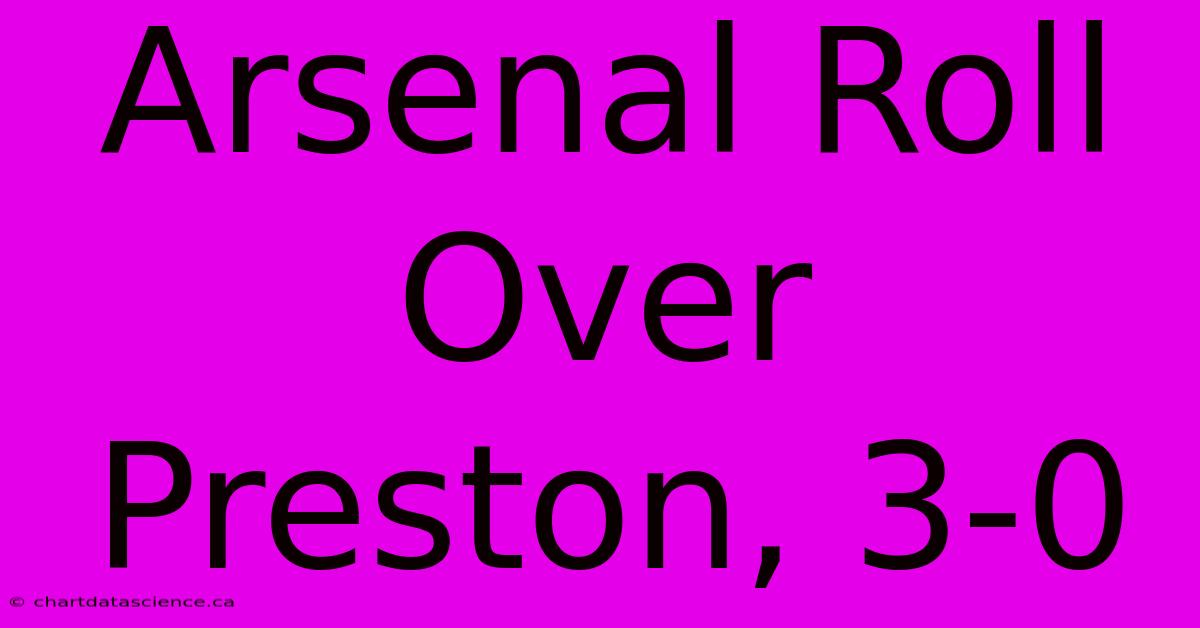 Arsenal Roll Over Preston, 3-0