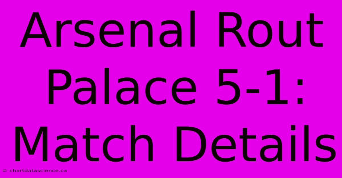 Arsenal Rout Palace 5-1: Match Details