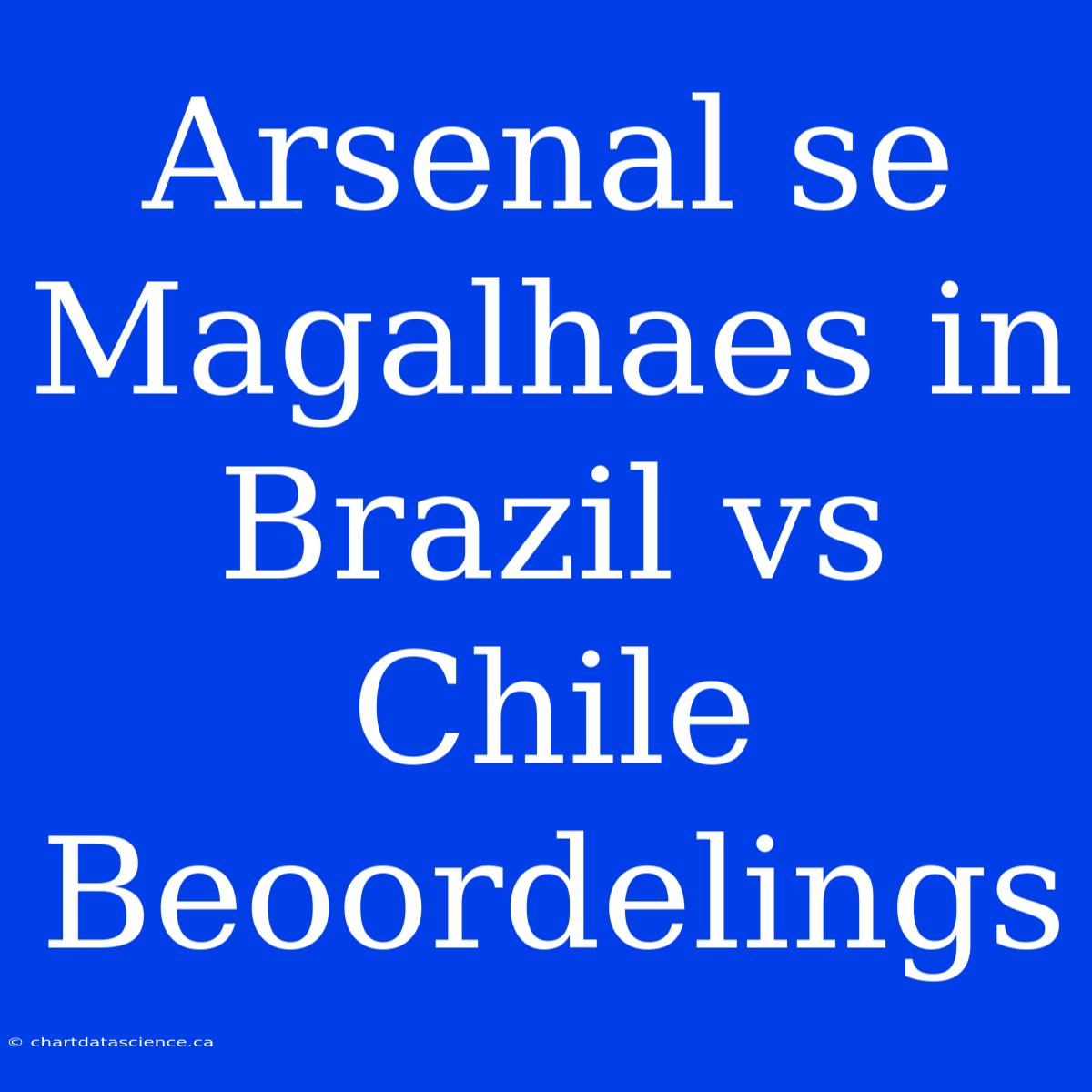 Arsenal Se Magalhaes In Brazil Vs Chile Beoordelings