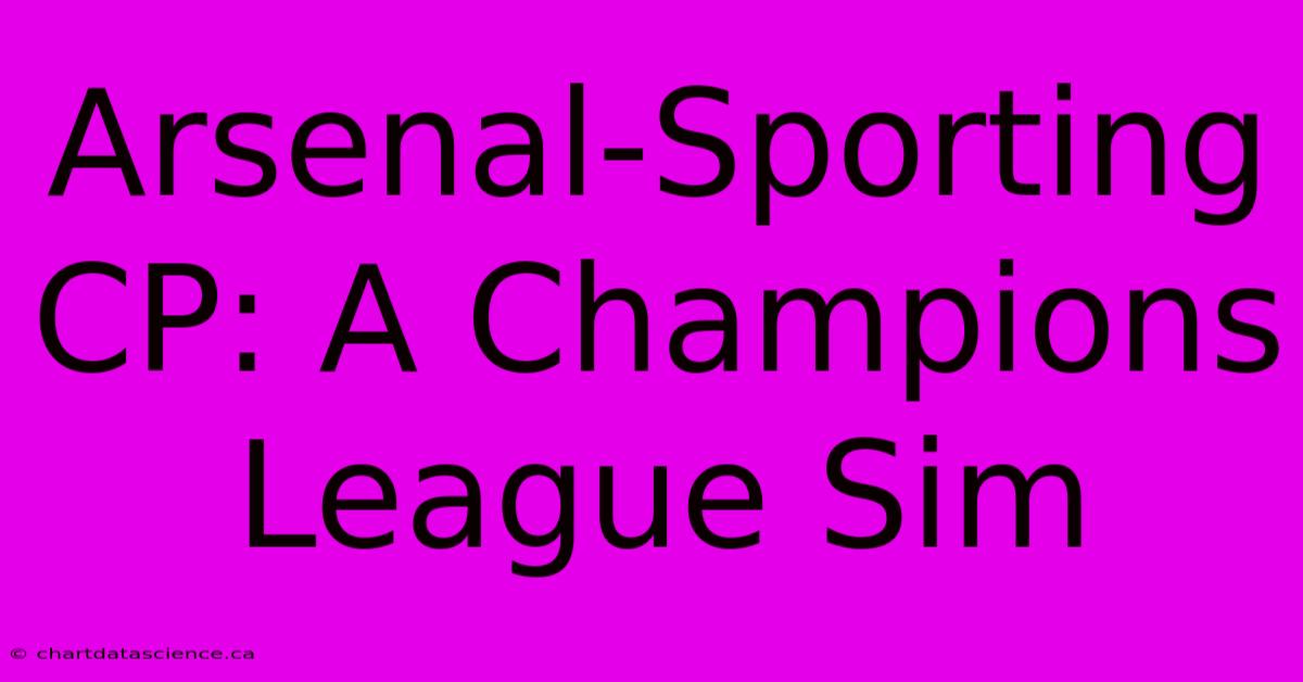 Arsenal-Sporting CP: A Champions League Sim