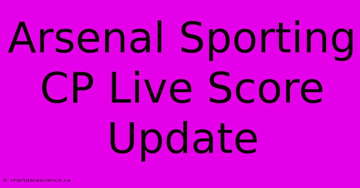 Arsenal Sporting CP Live Score Update