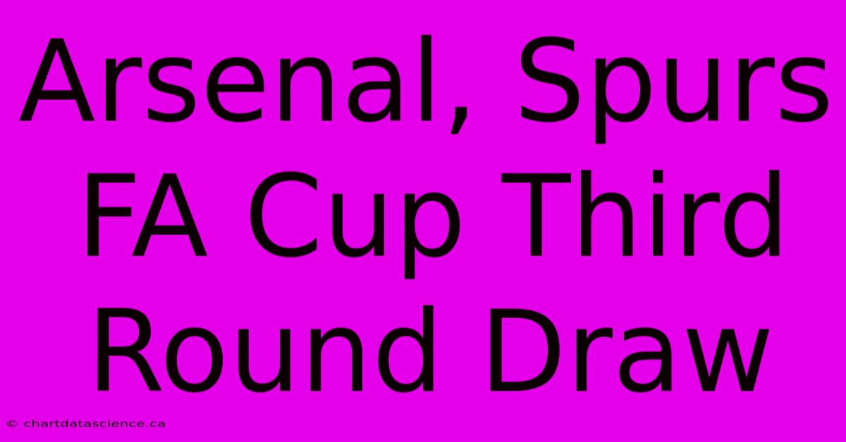 Arsenal, Spurs FA Cup Third Round Draw