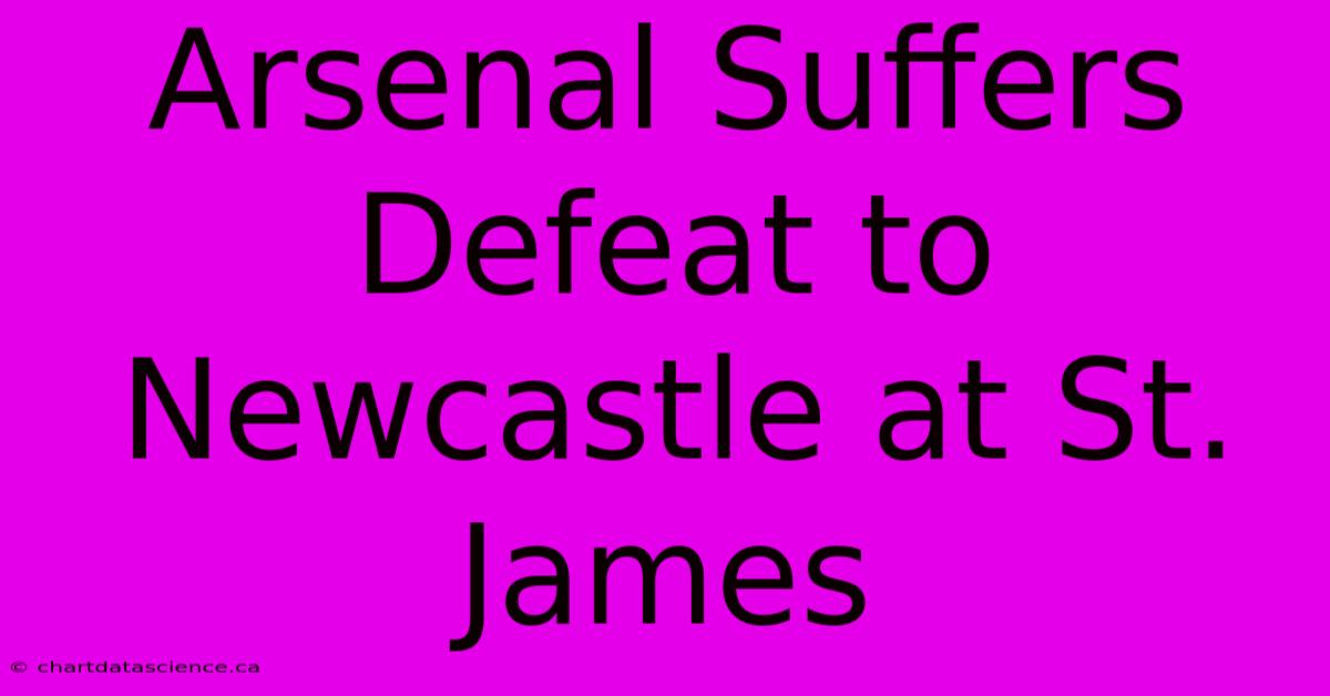 Arsenal Suffers Defeat To Newcastle At St. James