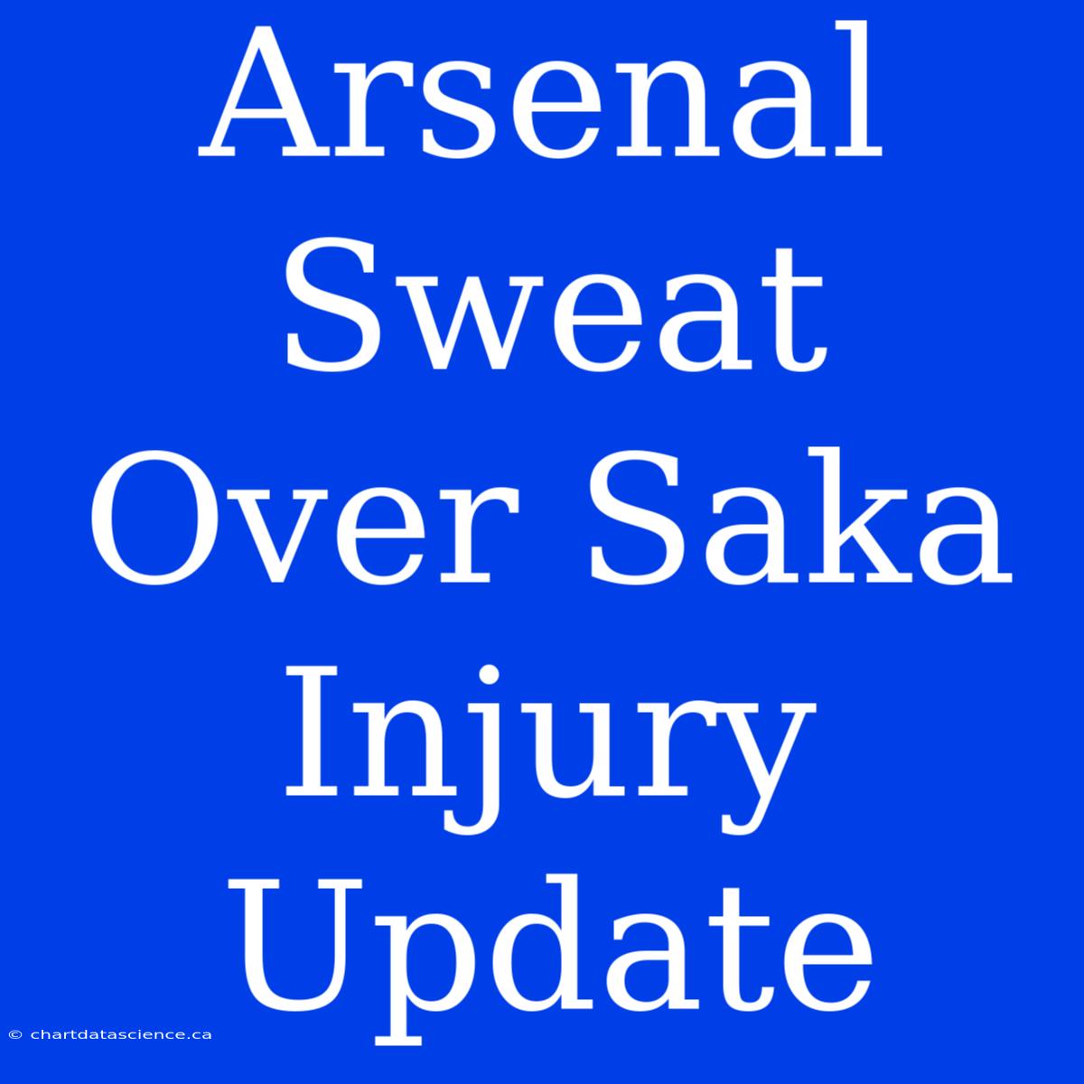 Arsenal Sweat Over Saka Injury Update