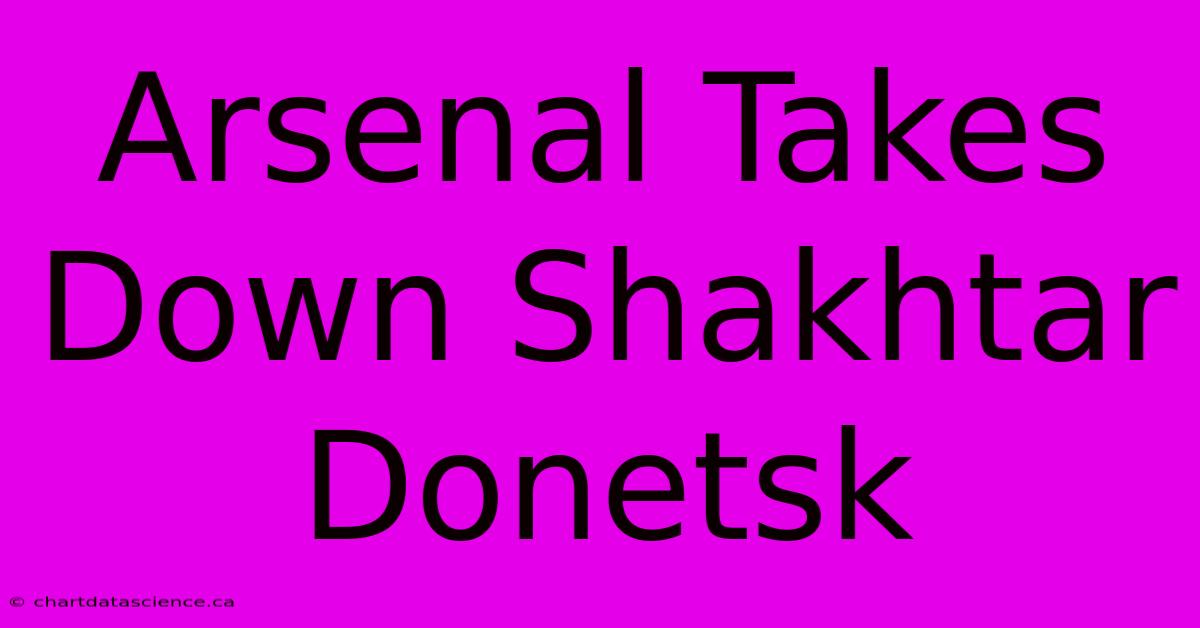 Arsenal Takes Down Shakhtar Donetsk