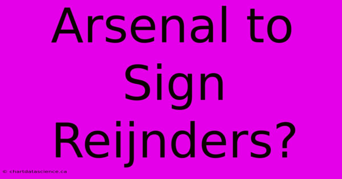 Arsenal To Sign Reijnders?