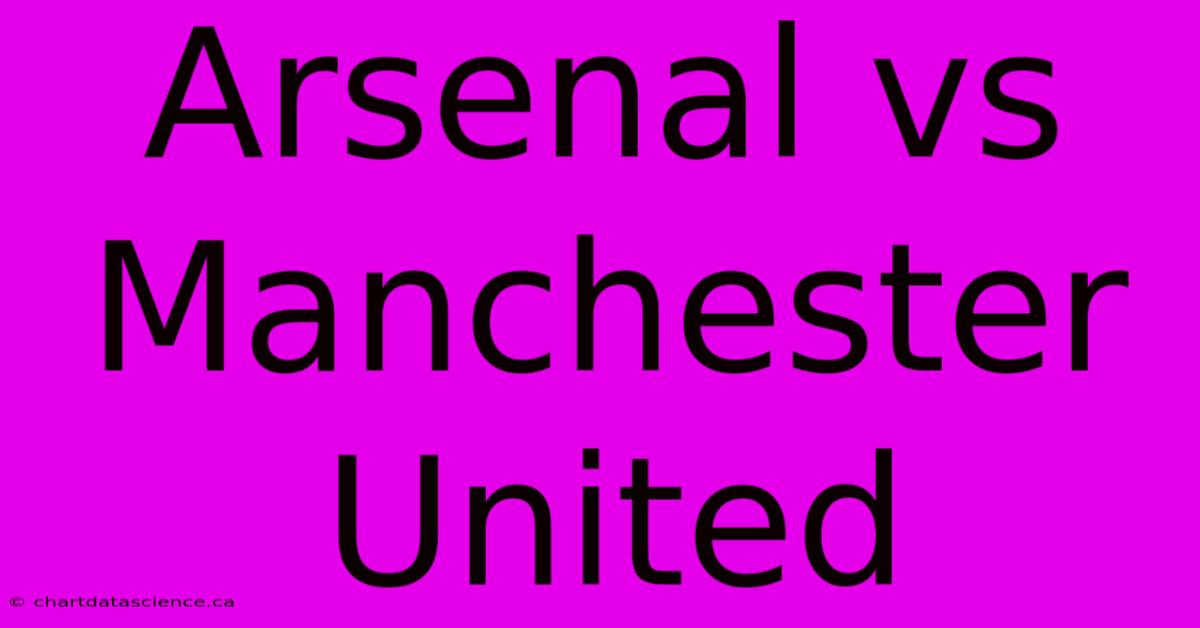 Arsenal Vs Manchester United