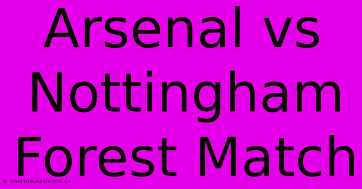 Arsenal Vs Nottingham Forest Match