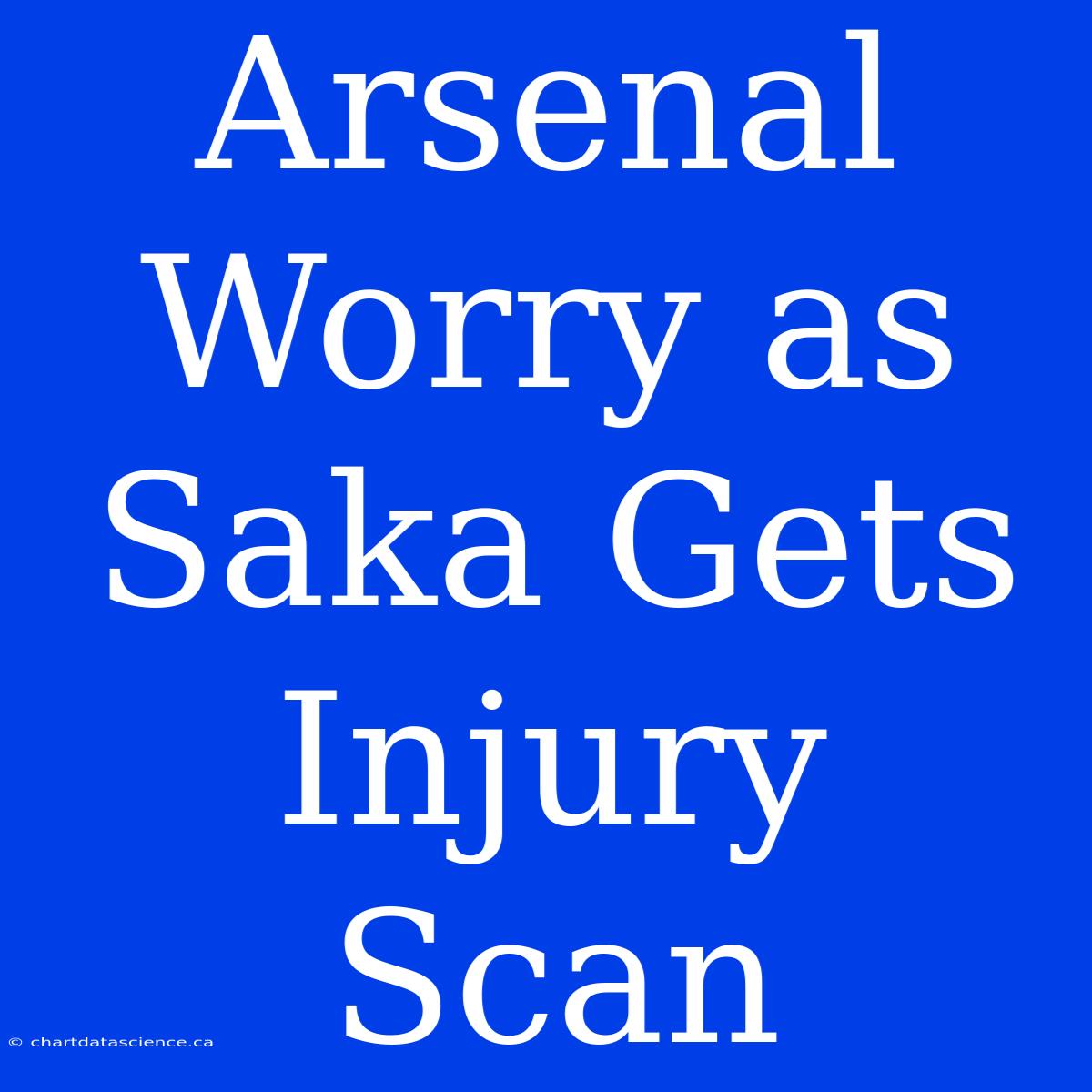 Arsenal Worry As Saka Gets Injury Scan