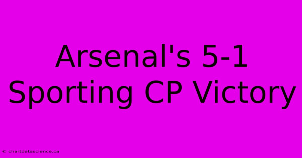 Arsenal's 5-1 Sporting CP Victory