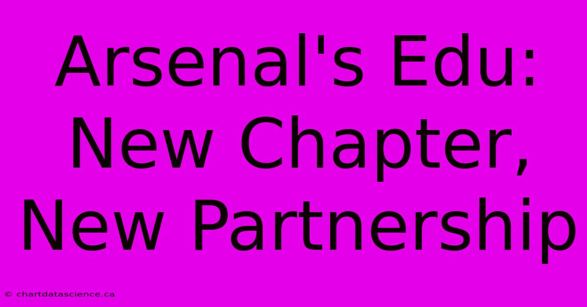 Arsenal's Edu: New Chapter, New Partnership 