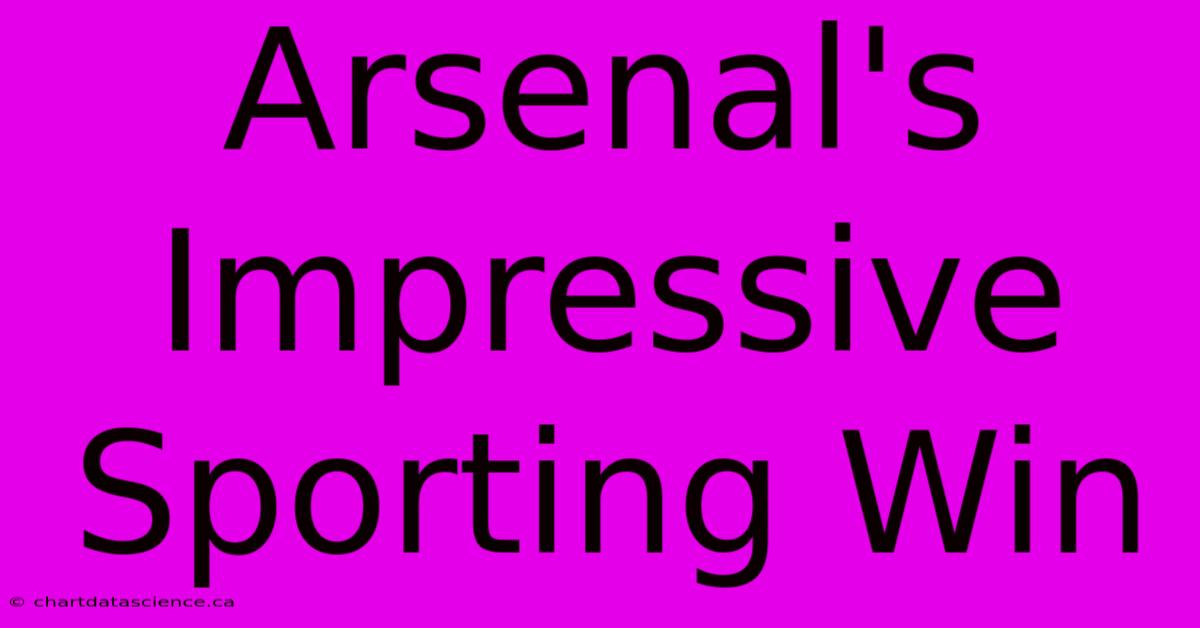 Arsenal's Impressive Sporting Win