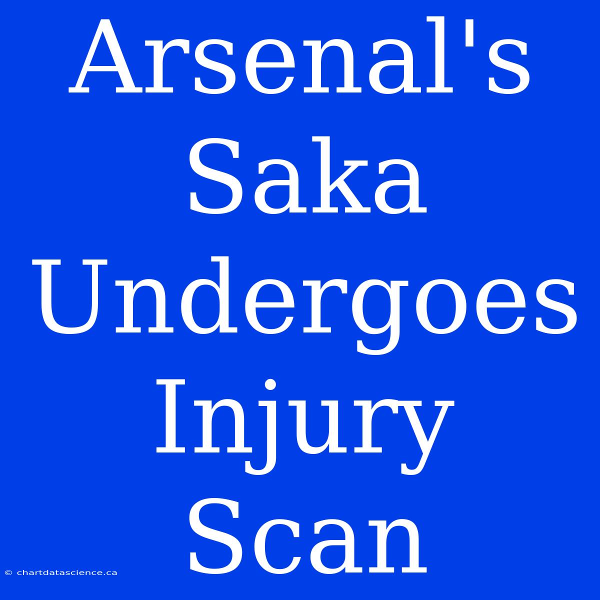 Arsenal's Saka Undergoes Injury Scan