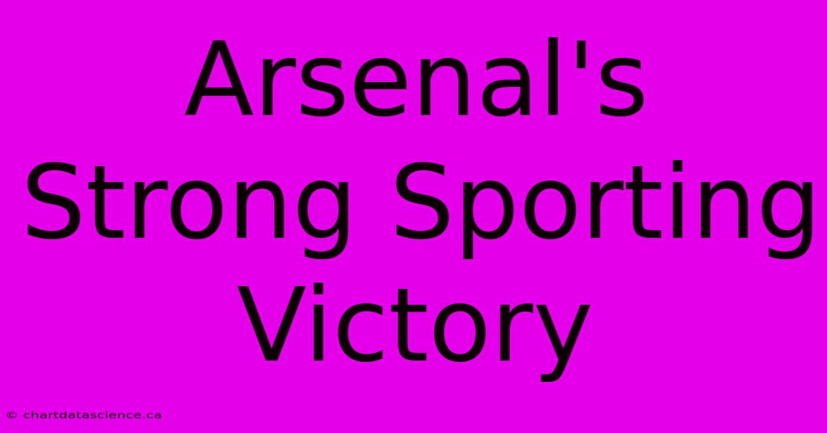 Arsenal's Strong Sporting Victory