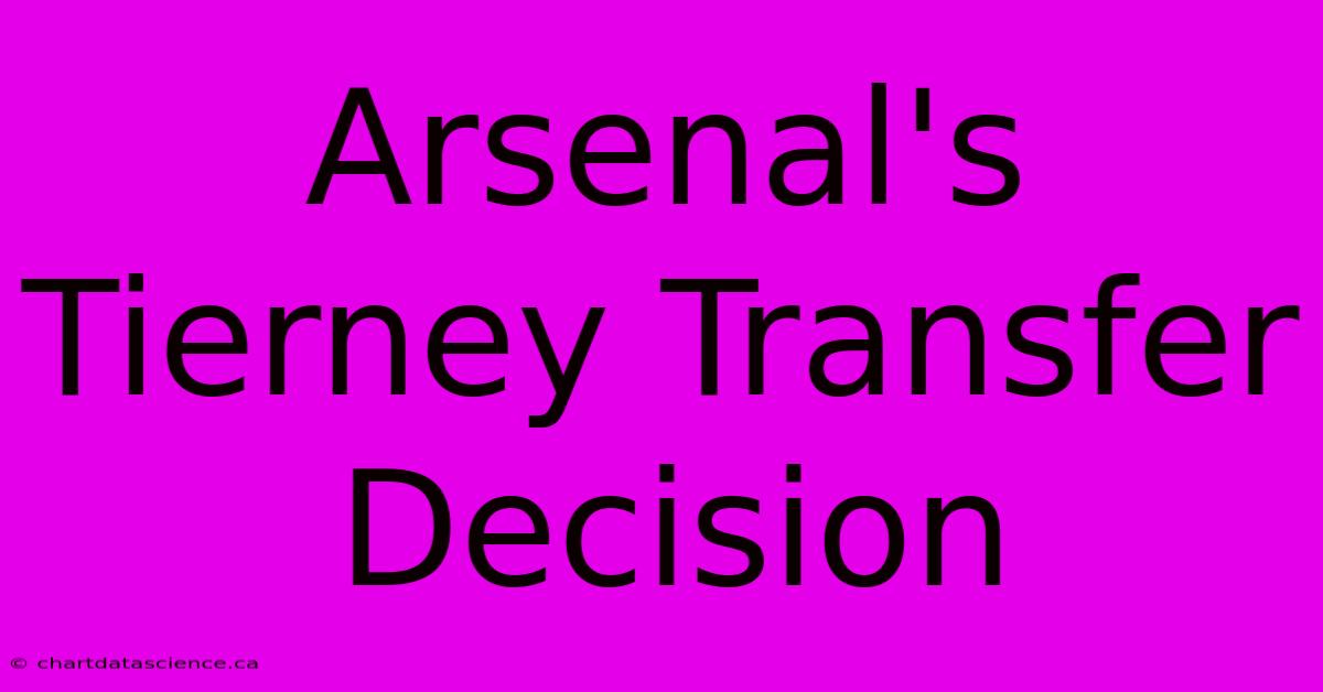 Arsenal's Tierney Transfer Decision