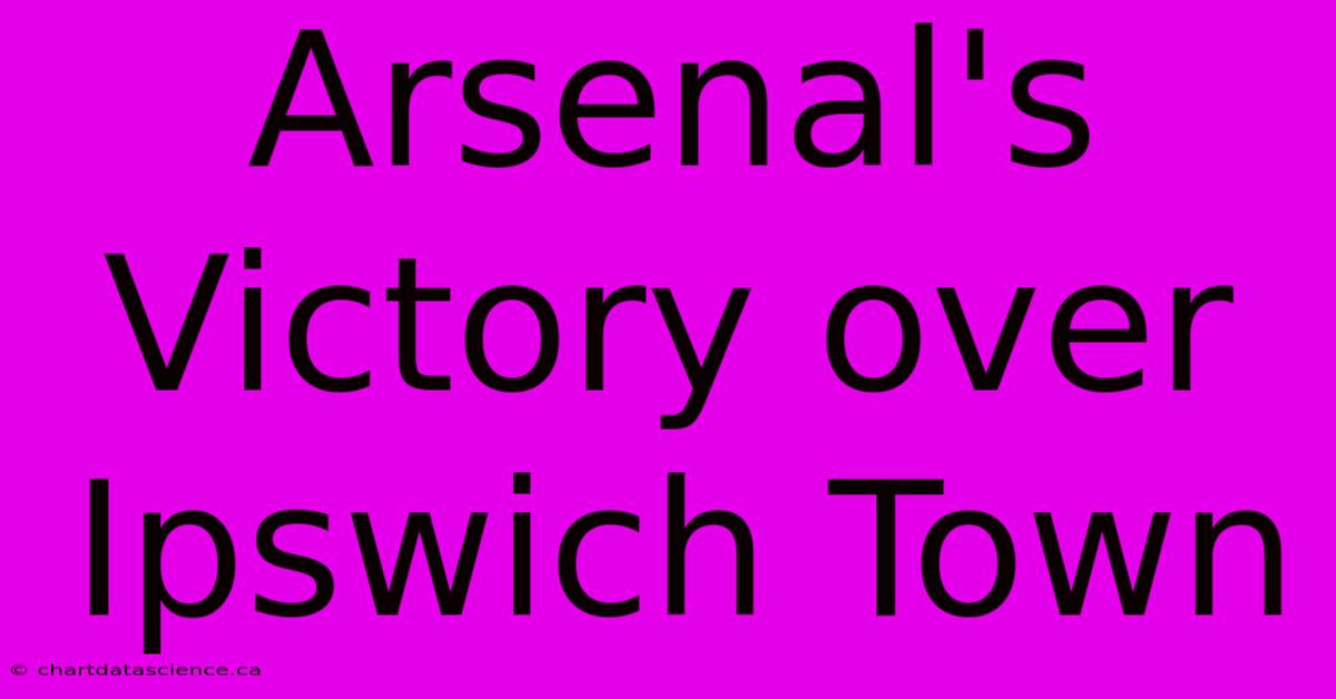 Arsenal's Victory Over Ipswich Town