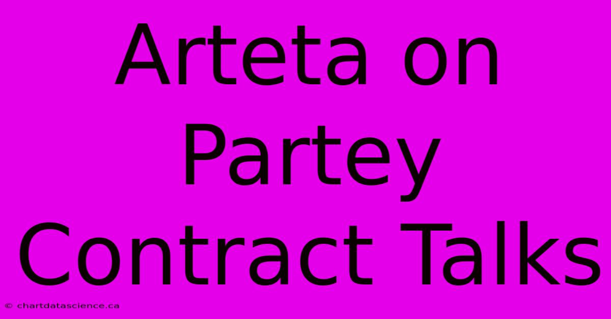 Arteta On Partey Contract Talks